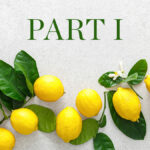 When Life Gives You Lemons … Part I